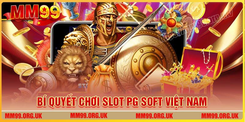 Bí quyết chơi Slot PG Soft Việt Nam hiệu quả