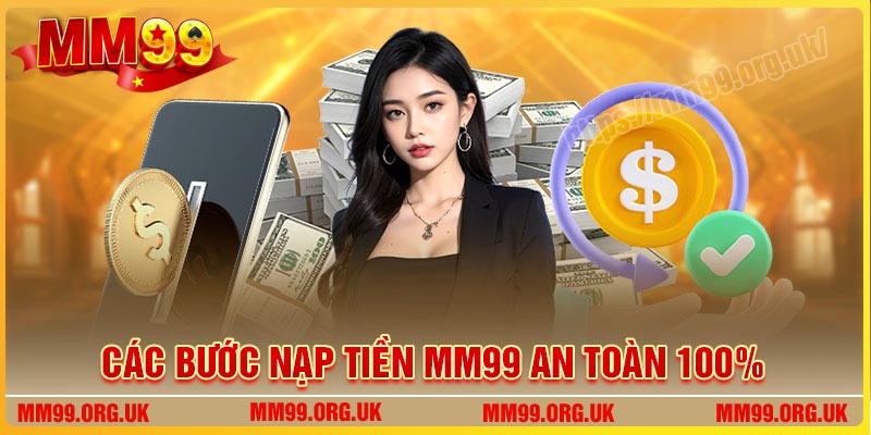 Các bước nạp tiền MM99 an toàn cho tân thủ