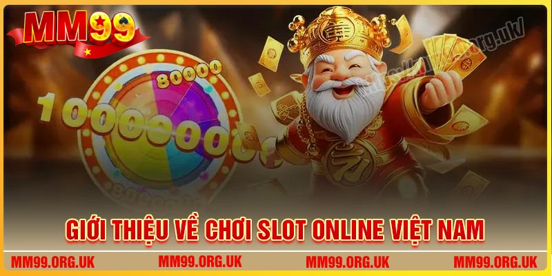 Giới thiệu về chơi Slot Online Việt Nam