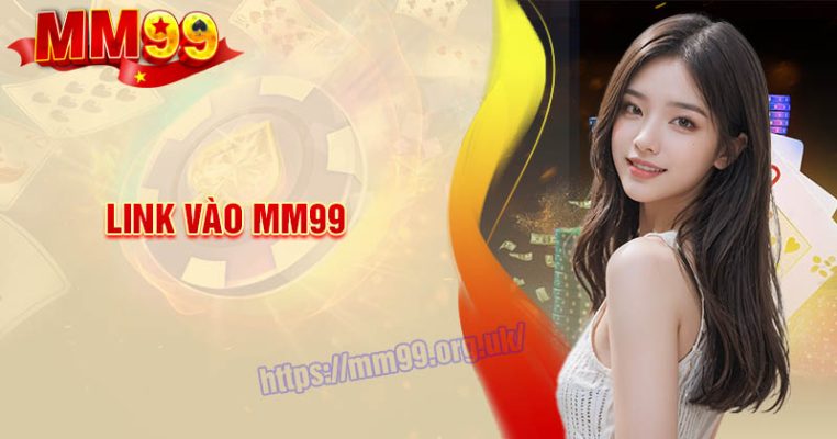 Link Vào MM99 - Đăng ký, đăng nhập chính thức 2025