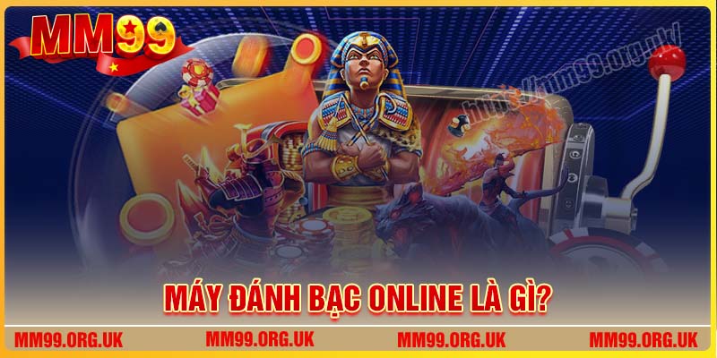 Máy đánh bạc Online là gì?