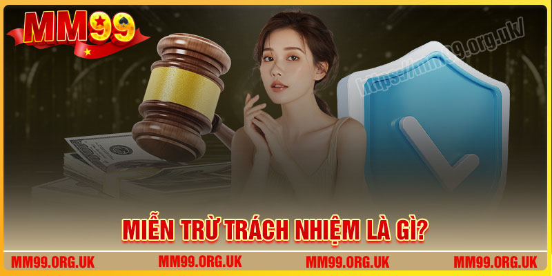 Miễn trừ trách nhiệm là gì?